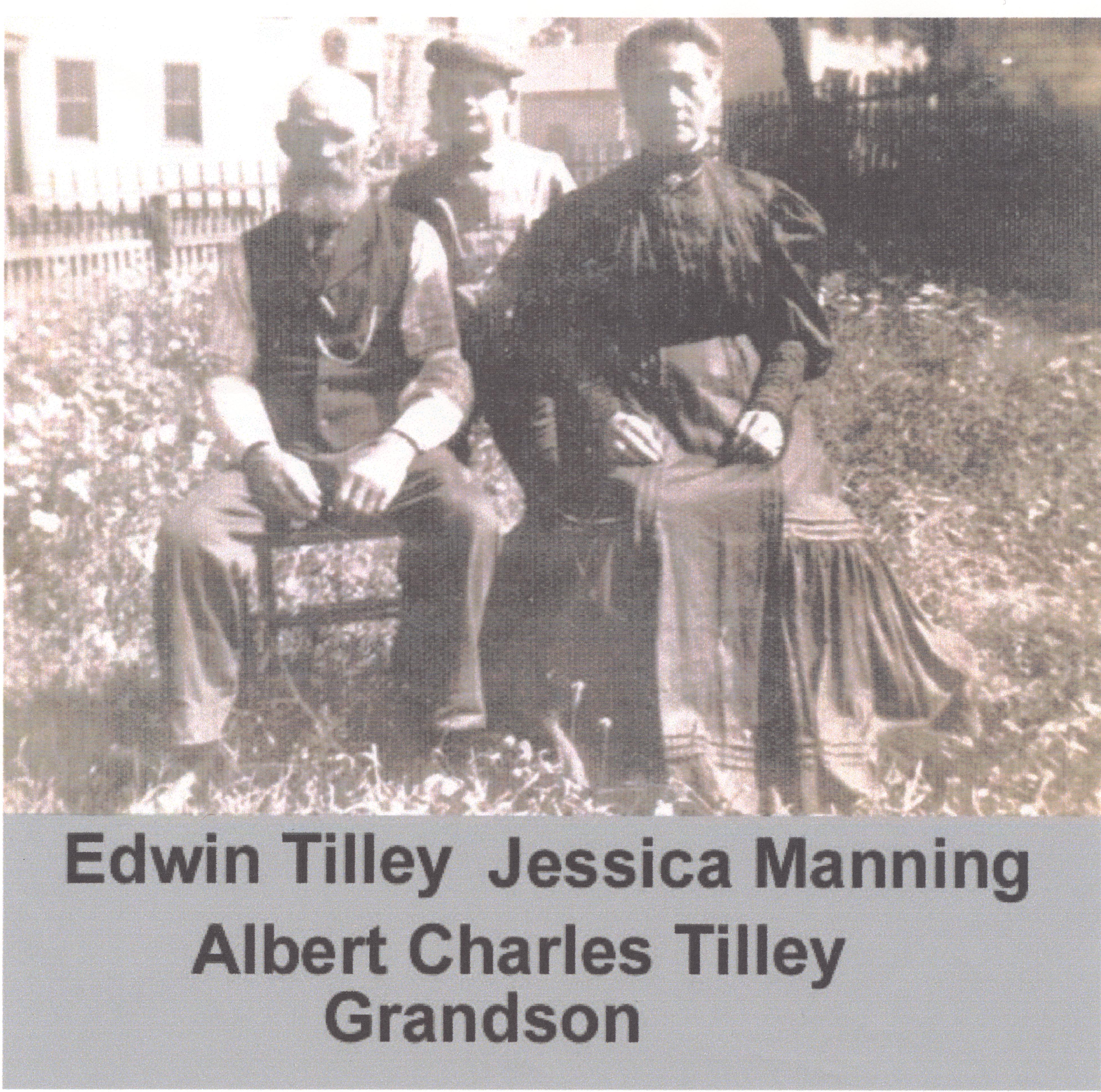 Edwin Tilley Jessica Manning & Albert Charles Tilley, Grandson.